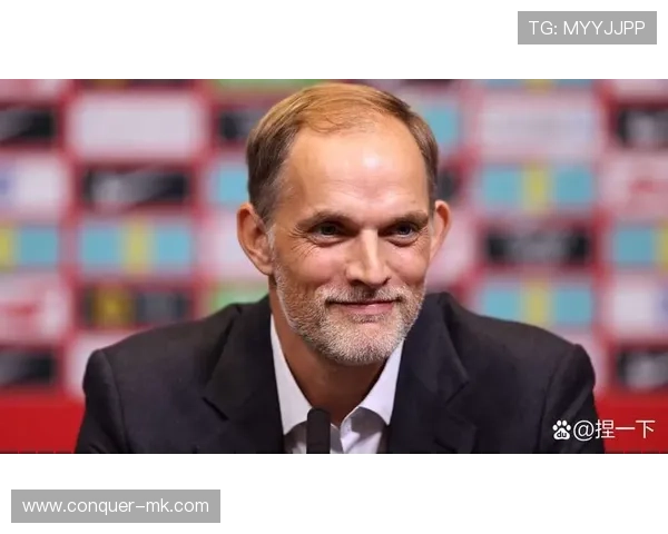 图赫尔执教成效显著 防守端提升成球队新亮点 图赫尔执教成效显著 防守端提升成球队新亮点